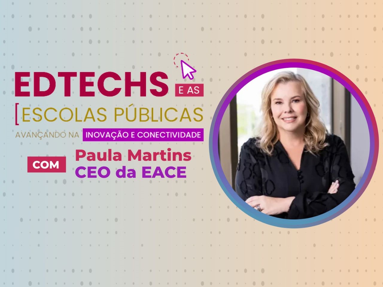 Aprender Conectado é apresentado no evento Edtech e as Escolas Públicas 